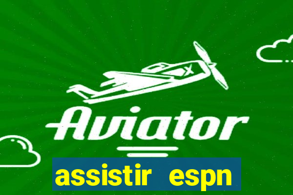 assistir espn brasil ao vivo